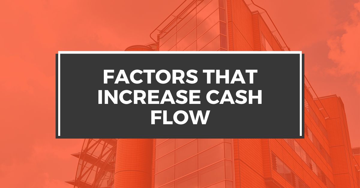 Factors That Increase Cash Flow